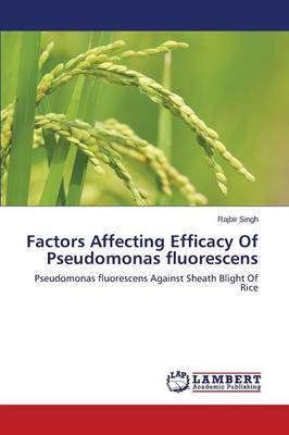 Factors Affecting Efficacy of Pseudomonas Fluorescens (Paperback)