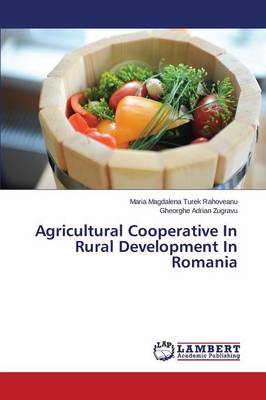 Agricultural Cooperative in Rural Development in Romania (Paperback)