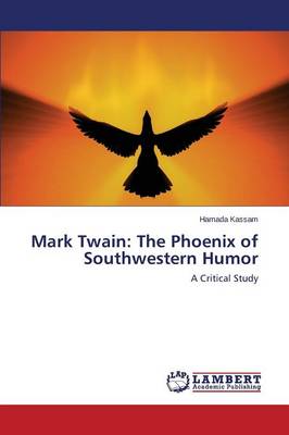 Mark Twain: The Phoenix of Southwestern Humor (Paperback)