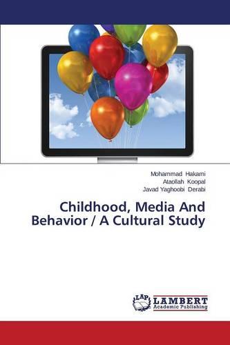 Childhood, Media and Behavior / A Cultural Study (Paperback)