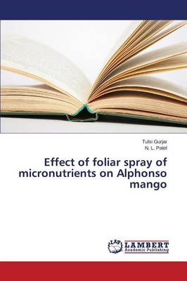 Effect of Foliar Spray of Micronutrients on Alphonso Mango (Paperback)