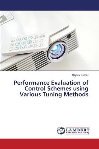 Performance Evaluation of Control Schemes Using Various Tuning Methods (Paperback)