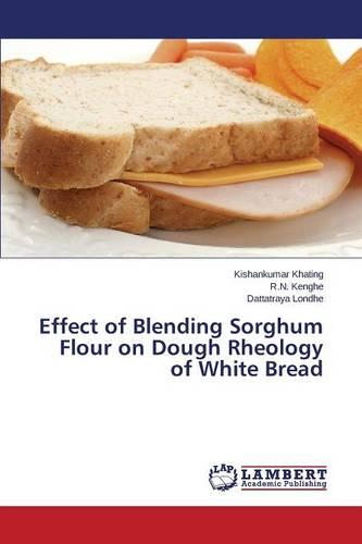 Effect of Blending Sorghum Flour on Dough Rheology of White Bread (Paperback)