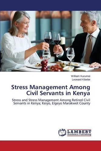 Stress Management Among Civil Servants in Kenya (Paperback)