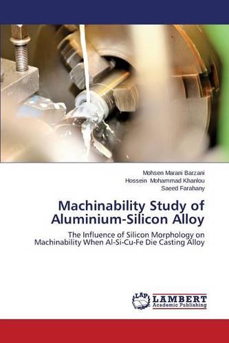 Machinability Study of Aluminium-Silicon Alloy (Paperback)