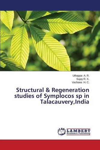 Structural & Regeneration Studies of Symplocos Sp in Talacauvery, India (Paperback)