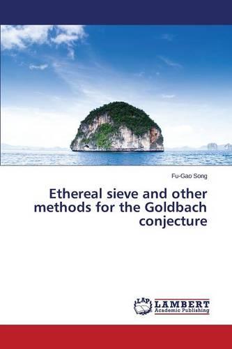 Ethereal Sieve and Other Methods for the Goldbach Conjecture (Paperback)