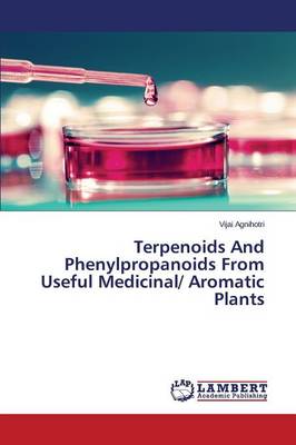 Terpenoids and Phenylpropanoids from Useful Medicinal/ Aromatic Plants (Paperback)