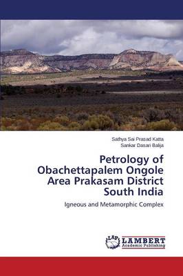 Petrology of Obachettapalem Ongole Area Prakasam District South India (Paperback)