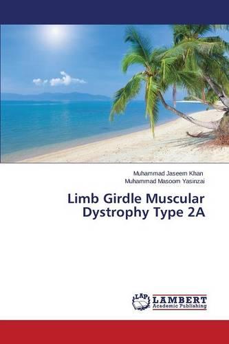 Limb Girdle Muscular Dystrophy Type 2a (Paperback)