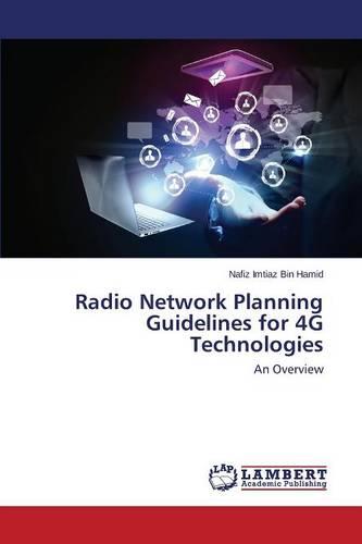 Radio Network Planning Guidelines for 4g Technologies (Paperback)