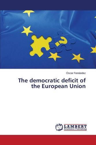 The Democratic Deficit of the European Union (Paperback)