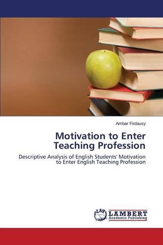 Motivation to Enter Teaching Profession (Paperback)