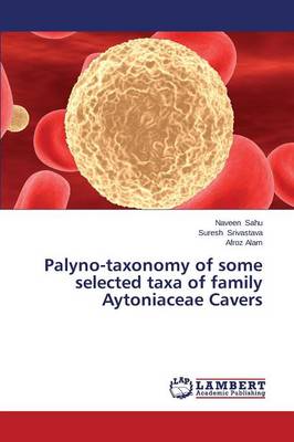 Palyno-Taxonomy of Some Selected Taxa of Family Aytoniaceae Cavers (Paperback)