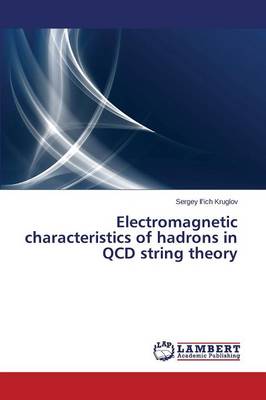 Electromagnetic Characteristics of Hadrons in QCD String Theory (Paperback)