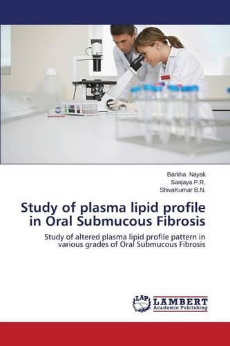 Study of Plasma Lipid Profile in Oral Submucous Fibrosis (Paperback)
