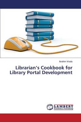 Librarian's Cookbook for Library Portal Development (Paperback)