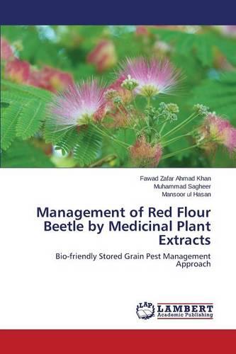 Management of Red Flour Beetle by Medicinal Plant Extracts (Paperback)