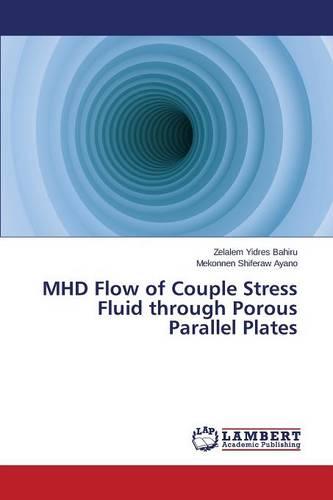 Mhd Flow of Couple Stress Fluid Through Porous Parallel Plates (Paperback)