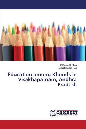 Education Among Khonds in Visakhapatnam, Andhra Pradesh (Paperback)