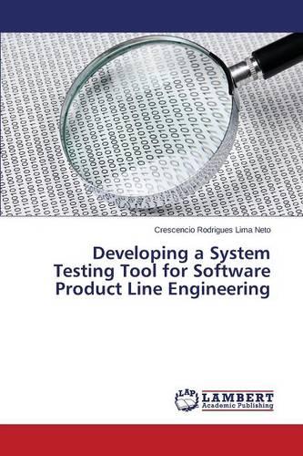 Developing a System Testing Tool for Software Product Line Engineering (Paperback)