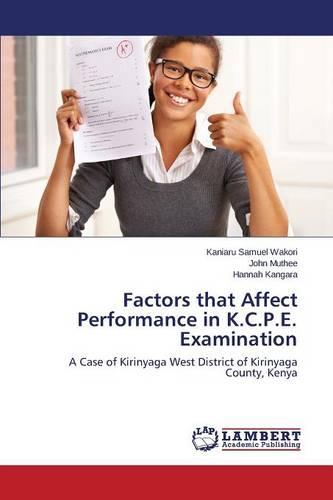 Factors That Affect Performance in K.C.P.E. Examination (Paperback)