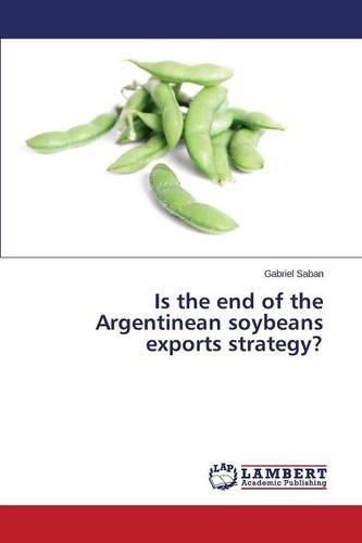 Is the End of the Argentinean Soybeans Exports Strategy? (Paperback)