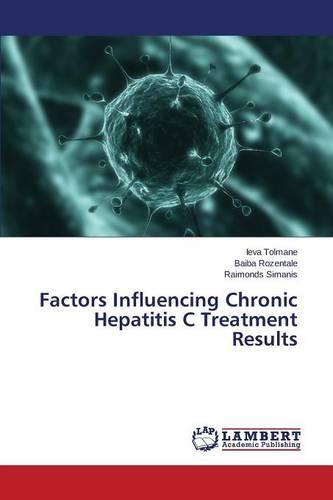 Factors Influencing Chronic Hepatitis C Treatment Results (Paperback)