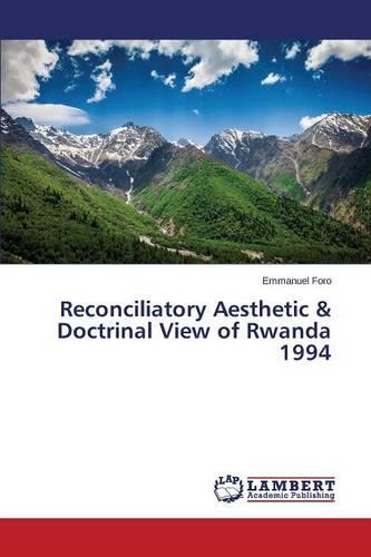 Reconciliatory Aesthetic & Doctrinal View of Rwanda 1994 (Paperback)