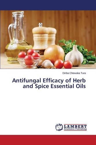 Antifungal Efficacy of Herb and Spice Essential Oils (Paperback)