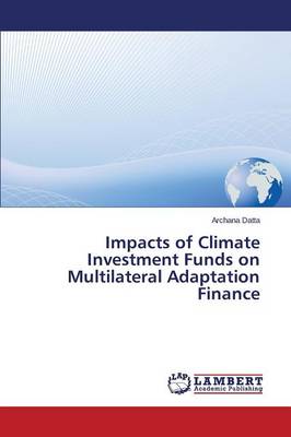 Impacts of Climate Investment Funds on Multilateral Adaptation Finance (Paperback)