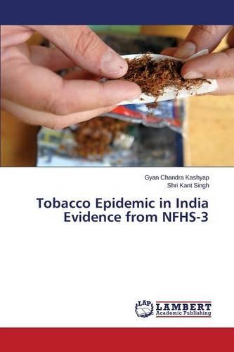 Tobacco Epidemic in India Evidence from Nfhs-3 (Paperback)