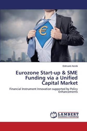 Eurozone Start-Up & Sme Funding Via a Unified Capital Market (Paperback)