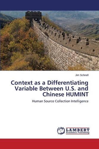 Context as a Differentiating Variable Between U.S. and Chinese Humint (Paperback)