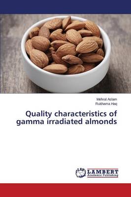 Quality Characteristics of Gamma Irradiated Almonds (Paperback)