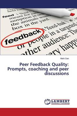 Peer Feedback Quality: Prompts, Coaching and Peer Discussions (Paperback)