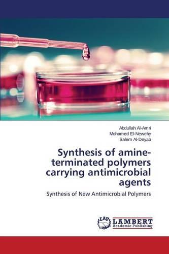 Synthesis of Amine-Terminated Polymers Carrying Antimicrobial Agents (Paperback)