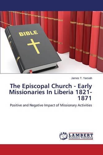 The Episcopal Church - Early Missionaries in Liberia 1821-1871 (Paperback)