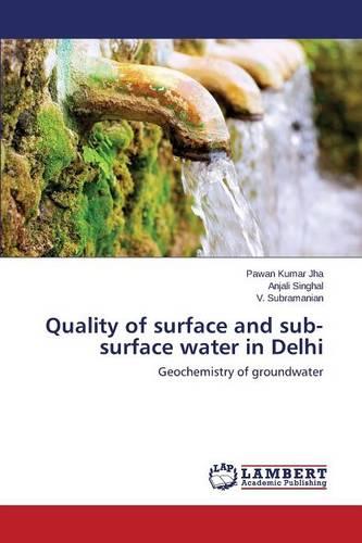 Quality of Surface and Sub-Surface Water in Delhi (Paperback)