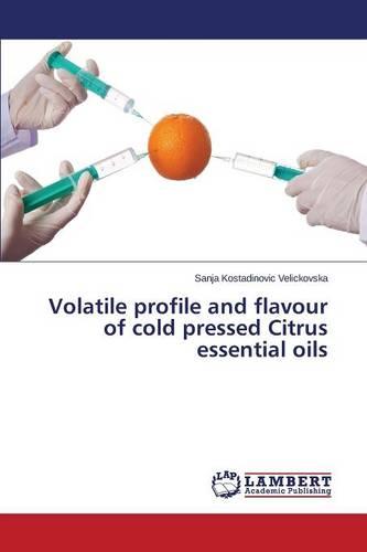 Volatile Profile and Flavour of Cold Pressed Citrus Essential Oils (Paperback)