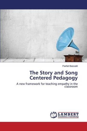 The Story and Song Centered Pedagogy (Paperback)