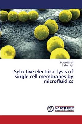 Selective Electrical Lysis of Single Cell Membranes by Microfluidics (Paperback)