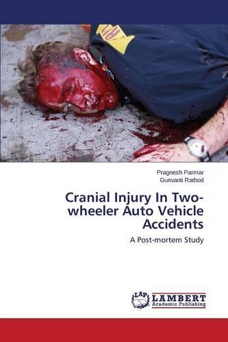 Cranial Injury in Two-Wheeler Auto Vehicle Accidents (Paperback)