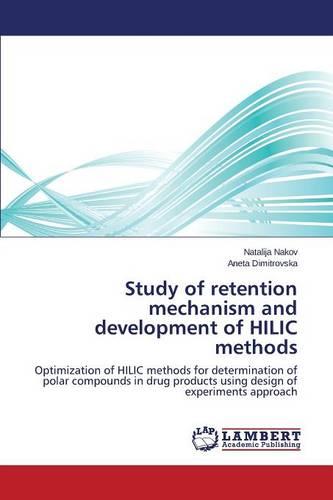 Study of Retention Mechanism and Development of Hilic Methods (Paperback)