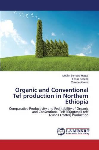 Organic and Conventional Tef Production in Northern Ethiopia (Paperback)