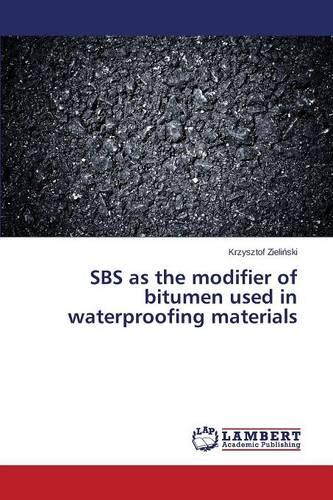 SBS as the Modifier of Bitumen Used in Waterproofing Materials (Paperback)