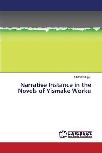 Narrative Instance in the Novels of Yismake Worku (Paperback)