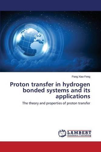 Proton Transfer in Hydrogen Bonded Systems and Its Applications (Paperback)