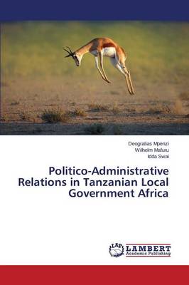 Politico-Administrative Relations in Tanzanian Local Government Africa (Paperback)