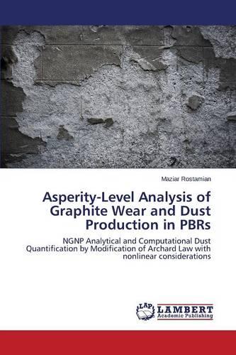 Asperity-Level Analysis of Graphite Wear and Dust Production in Pbrs (Paperback)